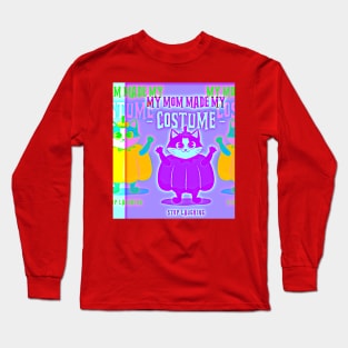 Mom Made my Costume, Stop Laughing Long Sleeve T-Shirt